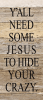 Y'all need some Jesus to hide your... Wall Sign