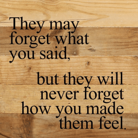 They may forget what you said, but... Wall Sign