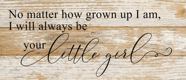 No matter how grown up I am, I will... Wall Sign