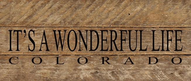 It's a Wonderful Life - COLORADO... Wall Sign