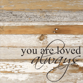 You are loved always... Wall Sign