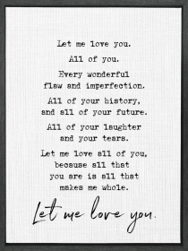Let me love you. All of you. Every... Framed Canvas