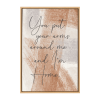 You put your arms around me and I'm... Framed Canvas