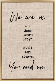 We are us. All these years later... Framed Canvas