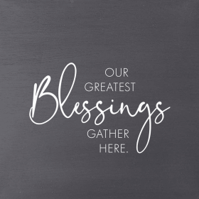 Our greatest blessings gather here... Wall Art