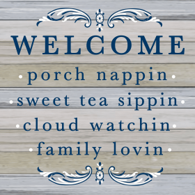 Welcome: porch nappin, sweet tea sippin... Wall Sign