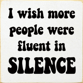 I Wish More People Were Fluent In Silence (Color: Cottage White)