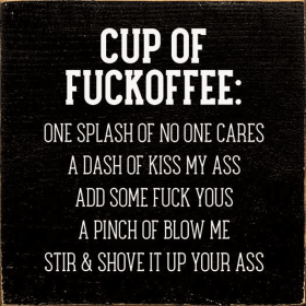 Cup Of Fuckoffee: One Splash Of No One Cares... (Color: Old Black)