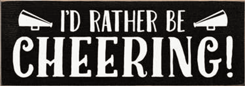 I'd Rather be Cheering Wood Sign (Color: Old Black)
