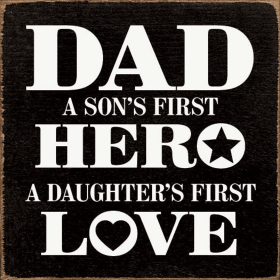Dad - A son's first hero, a daughter's first love (Color: Old Black)