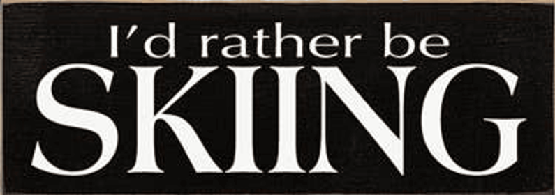 I'd Rather be Skiiing Wood Sign (Color: Old Black)