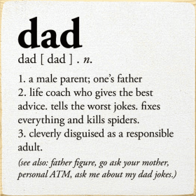 Dad - n. 1. a male parent; one's father... (Color: Old Cottage White)