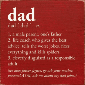 Dad - n. 1. a male parent; one's father... (Color: Old Red)
