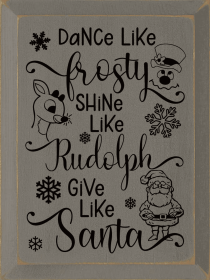 Dance Like Frosty Shine Like Rudolph Give Like Santa (Color: Anchor Gray)