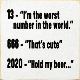 13 Worst Number Wood Sign (Color: Old Cottage White)