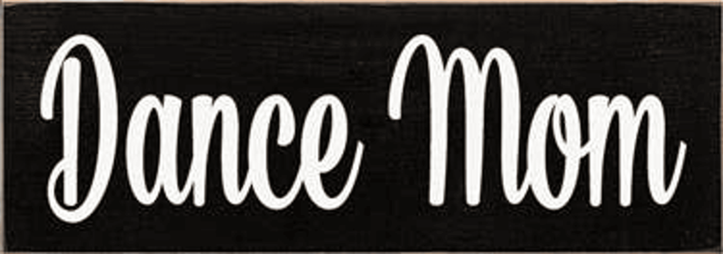 Dance Mom Wood Sign (Color: Old Black)