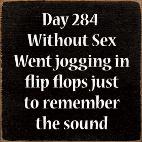 Day 284 Without Sex. Went jogging in flip flops... (Color: Old Black)