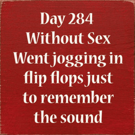 Day 284 Without Sex. Went jogging in flip flops... (Color: Old Red)
