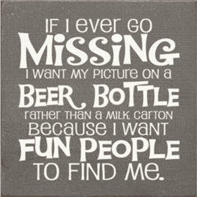 If I Ever Go Missing Beer Bottle Wood Sign (Color: Old Anchor Gray)