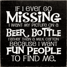 If I Ever Go Missing Beer Bottle Wood Sign (Color: Old Black)