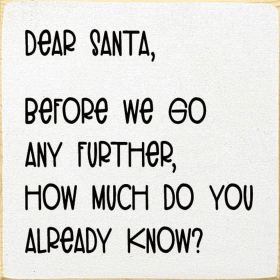 Dear Santa, before we go any further... (Color: Old Cottage White)