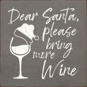 Dear Santa, please bring more wine (Color: Old Anchor Gray)