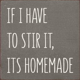 If I Have to Stir It Wood Sign (Color: Old Anchor Gray)