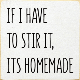 If I Have to Stir It Wood Sign (Color: Old Cottage White)