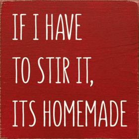 If I Have to Stir It Wood Sign (Color: Old Red)