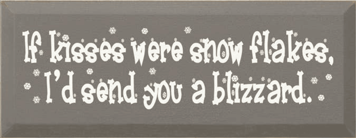 If Kisses were Snowflakes - Blizzard Wood Sign (Color: Old Anchor Gray)