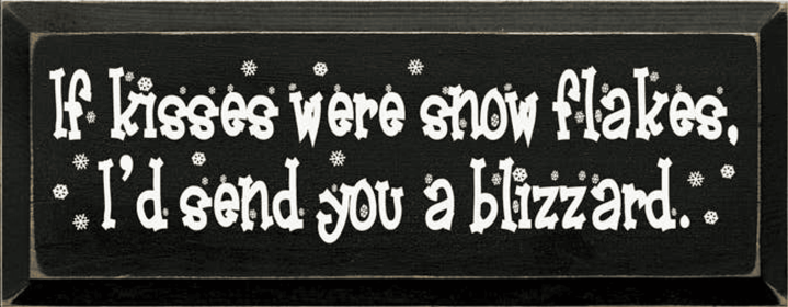 If Kisses were Snowflakes - Blizzard Wood Sign (Color: Old Black)