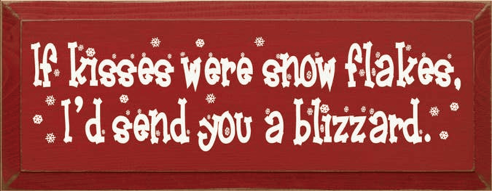 If Kisses were Snowflakes - Blizzard Wood Sign (Color: Old Red)