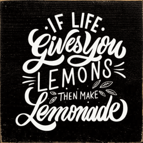 If Life Gives You Lemons Then Make Lemonade (Color: Black)