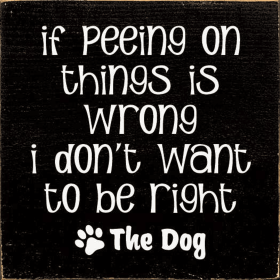 If Peeing On Things Is Wrong I Don't Want To Be Right (Color: Old Black)