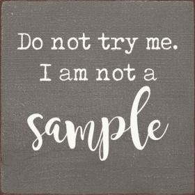Do Not Try Me. I Am Not A Sample (Color: Anchor Gray)
