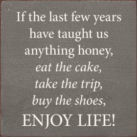 If The Last Few Years Have Taught Us Anything Honey, Eat The (Color: Old Anchor Gray)