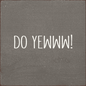 Do Yewww! (Color: Anchor Gray)