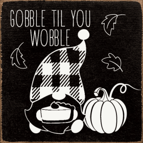 Gobble Til You Wobble (Color: Old Black)