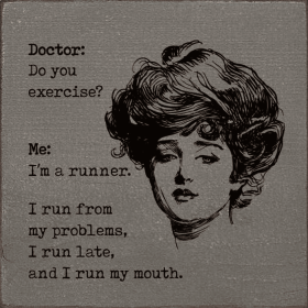Doctor: Do you exercise Me: I'm a runner. I run from my pro (Color: Old Anchor Gray)