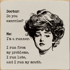 Doctor: Do you exercise Me: I'm a runner. I run from my pro (Color: Old Ivory)
