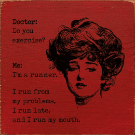 Doctor: Do you exercise Me: I'm a runner. I run from my pro (Color: Old Red)