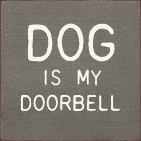 Dog is my doorbell (Color: Old Anchor Gray)