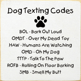 Dog Texting Codes: BOL - Bark Out Loud... (Color: Old Cottage White)