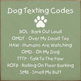 Dog Texting Codes: BOL - Bark Out Loud... (Color: Old Sage)