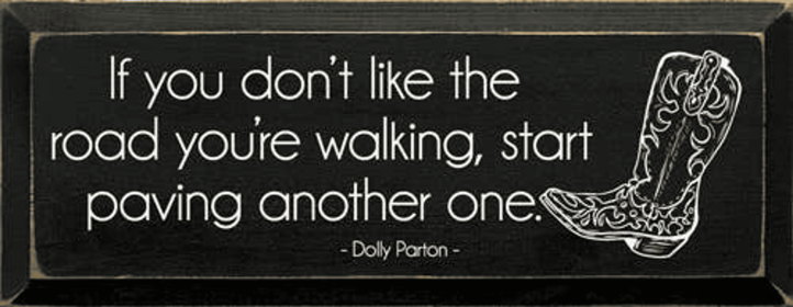 If you don't like the road ... - Dolly Parton Quote (Color: Old Black)