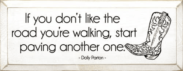 If you don't like the road ... - Dolly Parton Quote (Color: Old Cottage White)