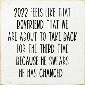 2022 Feels like that boyfriend that we are about to... (Color: Cottage White)