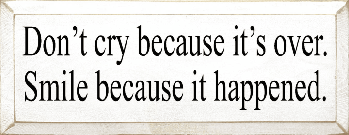 Don't Cry Because It's Over Wood Sign (Color: Old Cottage White)