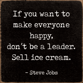 If You Want To Make Everyone Happy, Don't Be A Leader.. (Color: Old Black)