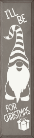 I'll Be [Gnome] for Christmas (Color: Old Anchor Gray, size: 9"x36")